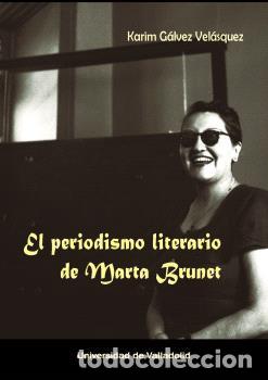 Libros: EL PERIODISMO LITERARIO DE MARTA BRUNET - G&Aacute;LVEZ CEL&Aacute;SQUEZ, KARIM,
