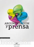 Libros: Argumentaci&oacute;n y prensa - CARRASCAL PLATAS, BEGO&Ntilde;A (ED.), - Foto 1