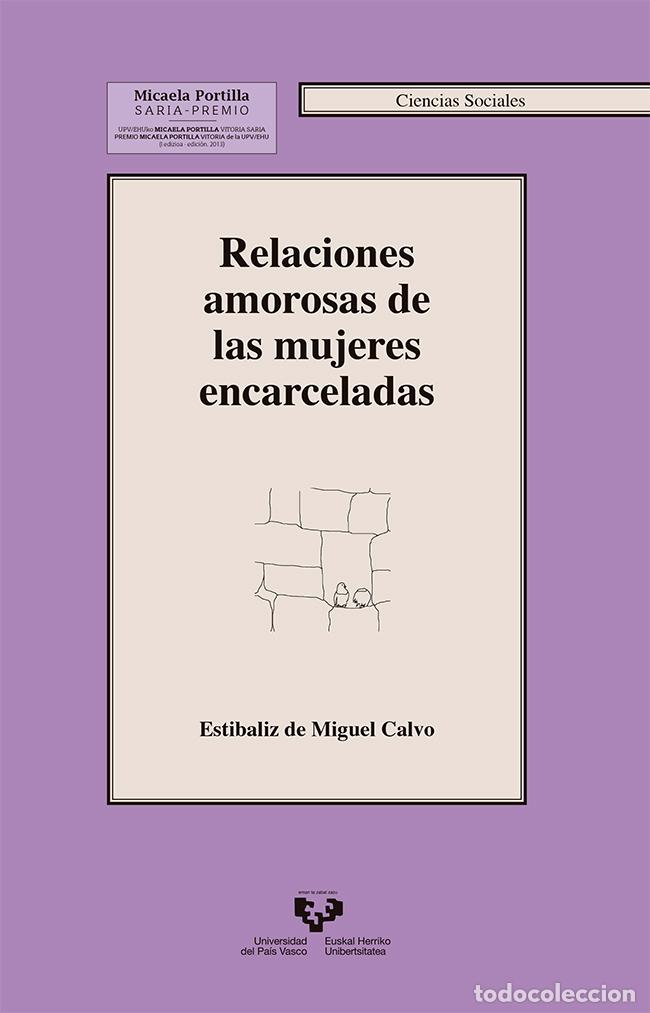Libri di seconda mano: Relaciones amorosas de las mujeres encarceladas - MIGUEL CALVO, EST&Iacute;BALIZ DE,