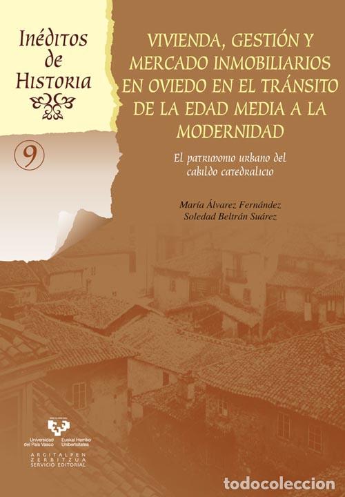 Libros: Vivienda, gesti&oacute;n y mercado inmobiliarios en Oviedo en el tr&aacute;nsito de la Edad Me - &Aacute;LVAREZ FERN&Aacute;NDEZ