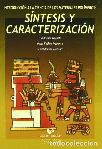 Libros: Introducci&oacute;n a la ciencia de los materiales pol&iacute;meros. S&iacute;ntesis y caracterizaci&oacute;n - KATIME AMASHTA,