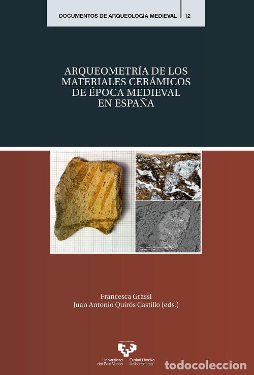 Libros: ARQUEOMETR&Iacute;A DE LOS MATERIALES CER&Aacute;MICOS DE &Eacute;POCA MEDIEVAL EN ESPA&Ntilde;A - GRASSI, FRANCESCA, - Foto 1