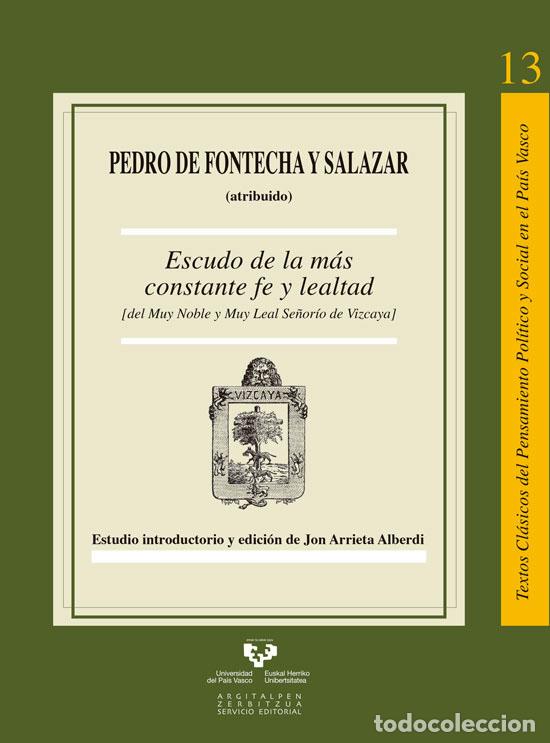 Libri di seconda mano: Escudo de la m&aacute;s constante fe y lealtad (del Muy Noble y Muy Leal Se&ntilde;or&iacute;o de Viz - FONTECHA Y SALAZA