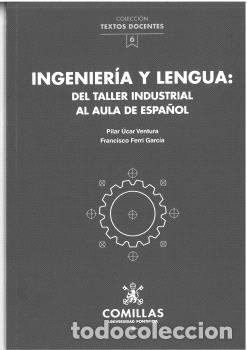 Libros: INGENIERIA Y LENGUA / DEL TALLER INDUSTRIAL AL AULA DE ESPA&Ntilde;OL - UCAR VENTURA, PILAR,