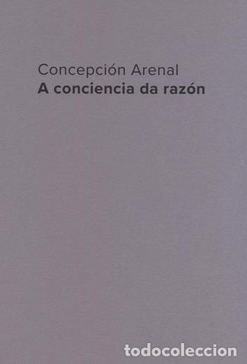 Libros: CONCEPCI&Oacute;N ARENAL. A CONCIENCIA DA RAZ&Oacute;N - VV AA, - Foto 1