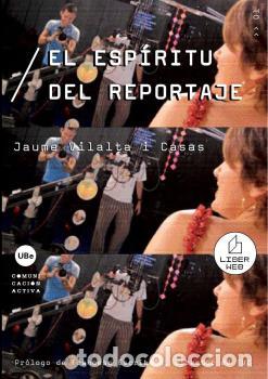 Libros: EL ESPIRITU DEL REPORTAJE - VILALTA I CASAS, JAUME - Foto 1
