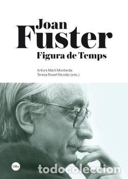 Libros: JOAN FUSTER. FIGURA DE TEMPS - MARTI MONTERDE, ANTONI, - Foto 1