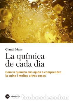 Libros: LA QU&Iacute;MICA DE CADA DIA - MANS TEIXID&Oacute;, CLAUDI - Foto 1