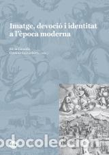 Libros: IMATGE, DEVOCI&Oacute; I IDENTITAT A L&Egrave;POCA MODERNA - VVAA - Foto 1