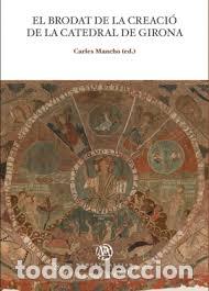 Libros: EL BRODAT DE LA CREACI&Oacute; DE LA CATEDRAL DE GIRONA - MANCHO CARLES, - Foto 1