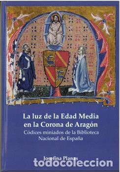 Libros: LA LUZ DE LA EDAD MEDIA EN LA CORONA DE ARAG&Oacute;N - PLANAS, JOSEFINA,