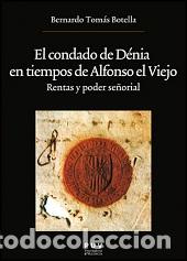 Libros: CONDADO DE DENIA EN TIEMPO DE ALFONSO EL - TOMAS BOTELLA, BERNARDO, - Foto 1