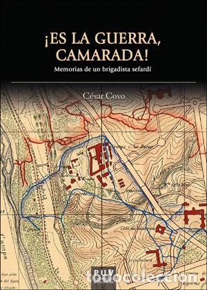 books: ES LA GUERRA CAMARADA! /MEMORIAS DE UN BRIGADISTA SEFARD&Iacute; - COVO, CESAR,