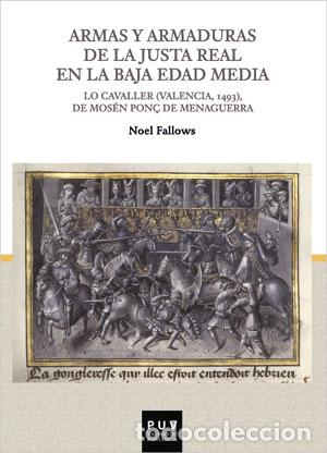 Libros: ARMAS Y ARMADURAS DE LA JUSTA REAL EN LA BAJA EDAD MEDIA - FALLOWS, NOEL