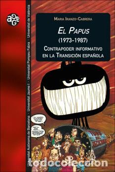Libros: EL PAPUS (1973-1987). CONTRAPODER INFORMATIVO EN LA TRANSICI&Oacute;N ESPA&Ntilde;OLA - IRANZO CABRERA, MARIA - Foto 1