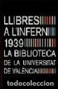 Libros: LLIBRES A L&acute;INFERN 1939 LA BIBLIOTECA DE LA - VVAA - Foto 1