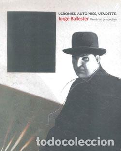 Libros: UCRONIES AUTOPSIES VENDETTE JORGE BALLESTER - VV.AA., - Foto 1