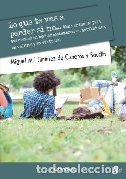 Libros: LO QUE TE VAS A PERDER SI NO... - JIM&Eacute;NEZ DE CISNEROS Y BAUD&Iacute;N, MIGUEL - Foto 1