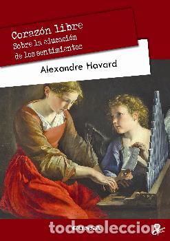 Libros: CORAZ&Oacute;N LIBRE /SOBRE LA EDUCACI&Oacute;N DE LOS SENTIMIENTOS - HAVARD, ALEXANDRE, - Foto 1