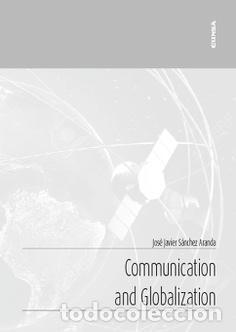 Libros: COMMUNICATION AND GLOBALIZATION - S&Aacute;NCHEZ ARANDA, JOS&Eacute; JAVIER - Foto 1