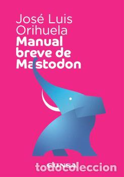 Libros: MANUAL BREVE DE MASTODON - ORIHUELA COLLIVA, JOS&Eacute; LUIS