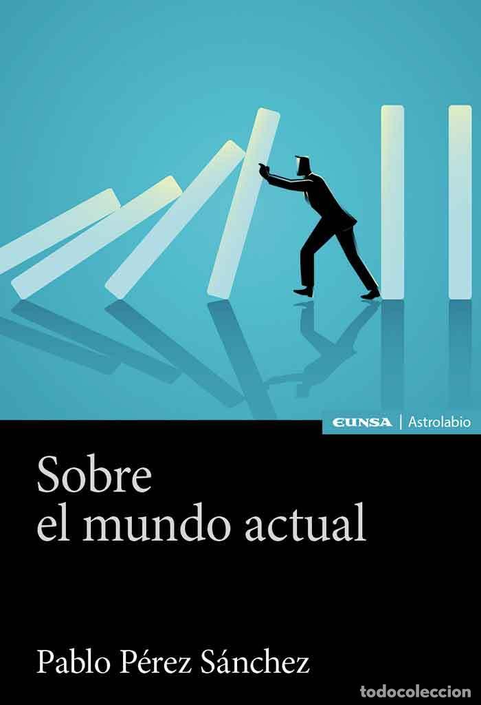 Libros: SOBRE EL MUNDO ACTUAL - P&Eacute;REZ S&Aacute;NCHEZ, PABLO - Foto 1