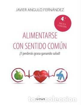Libros: ALIMENTARSE CON SENTIDO COM&Uacute;N (4&ordf; ED) - ANGULO FERNANDEZ, JAVIER,