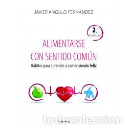 Libros: ALIMENTARSE CON SENTIDO COM&Uacute;N (2&ordf; ED) - ANGULO FERNANDEZ, JAVIER, - Foto 1