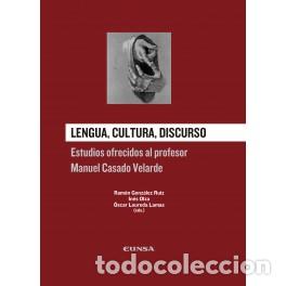 Libros: LENGUA CULTURA DISCURSO /ESTUDIOS OFRECIDOS AL PROFESOR MANUEL CASADO VELARDE - LOUREDA LAMAS, &Oacute;SCAR