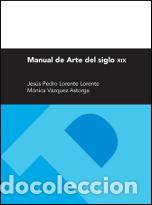 Libros: MANUAL DE ARTE DEL SIGLO XIX - LORENTE LORENTE, JESUS PEDRO, - Foto 1