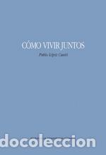 Libros: COMO VIVIR JUNTOS - L&Oacute;PIZ CANT&Oacute;, - Foto 1