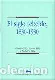 Libros: SIGLO REBELDE, EL 1830-1930 - TILLY, CHARLES, - Foto 1