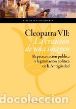 Libros: CLEOPATRA VII/LA CREACION DE UNA IMAGEN - PUYADAS RUPEREZ, VANESSA,