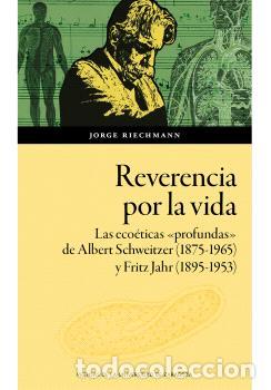 Libri di seconda mano: REVERENCIA POR LA VIDA. LAS ECO&Eacute;TICAS &laquo;PROFUNDAS&raquo; DE ALBERT SCHWEITZER (1875-1965) Y FRITZ JAHR (189