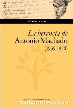 Libros: HERENCIA DE ANTONIO MACHADO. (1939-1970), LA - RUBIO JIMENEZ, JESUS,