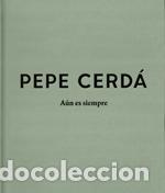 Libros: PEPE CERDA/AUN ES SIEMPRE - VV.AA., - Foto 1