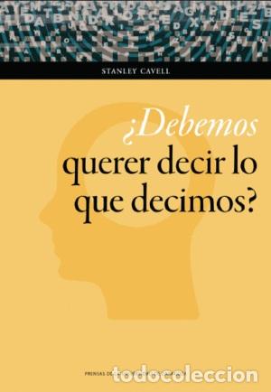 Libros: DEBEMOS QUERER DECIR LO QUE DECIMOS? - CAVELL, STANLEY, - Foto 1