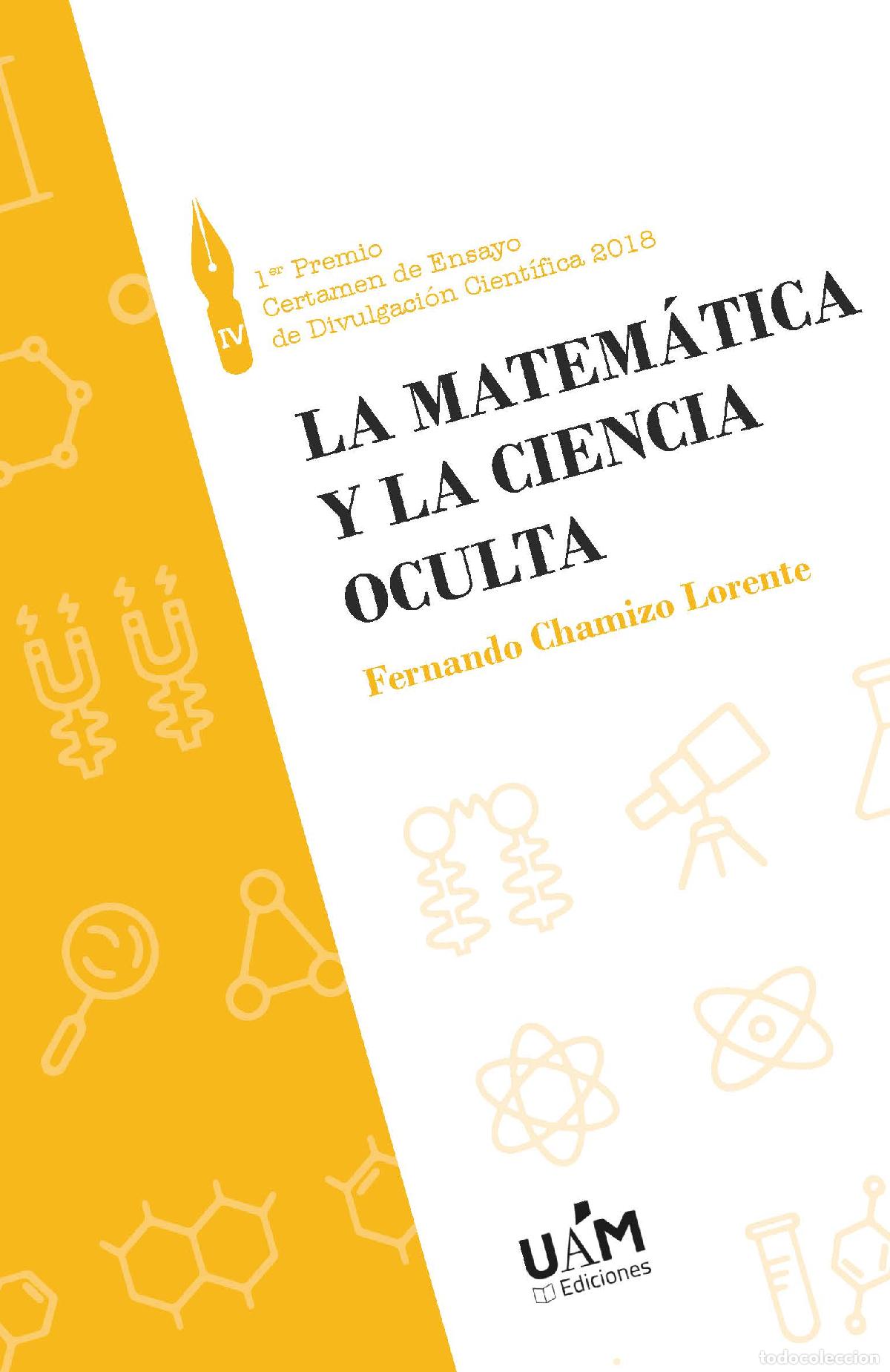 Libros: LA MATEM&Aacute;TICA Y LA CIENCIA OCULTA - CHAMIZO LORENTE, FERNANDO, - Foto 1