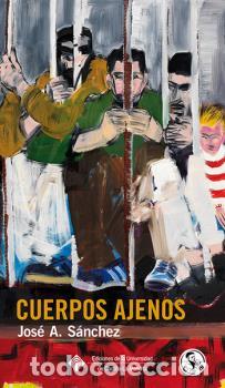 Libros: CUERPOS AJENOS - S&Aacute;NCHEZ, JOS&Eacute; A., - Foto 1
