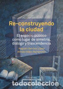 Libros: RE-CONSTRUYENDO LA CIUDAD - SERRANO L&Oacute;PEZ, AUGUSTO, - Foto 1