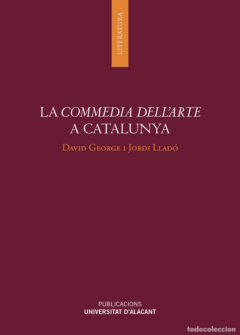 Libros: LA COMMEDIA DELL&acute;ARTE A CATALUNYA - GEORGE, DAVID, - Foto 1