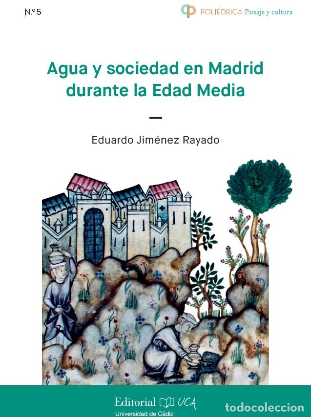 Libros: AGUA Y SOCIEDAD EN MADRID DURANTE LA EDAD MEDIA - JIM&Eacute;NEZ RAYADO, EDUARDO.,