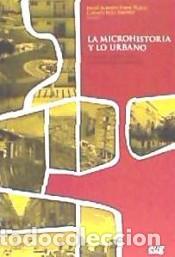 Libros: LA MICROHISTORIA Y LO URBANO - EGEA JIMENEZ, CARMEN, - Foto 1