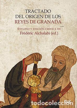 Libros: TRACTADO DEL ORIGEN DE LOS REYES DE GRANADA - ALCHALABI, FR&Eacute;D&Eacute;RIC, - Foto 1