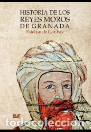 Libros: HISTORIA DE LOS REYES MOROS DE GRANADA - DE GARIBAY, ESTEBAN, - Foto 1