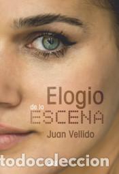 Libros: ELOGIO DE LA ESCENA - VELLIDO, JUAN, - Foto 1