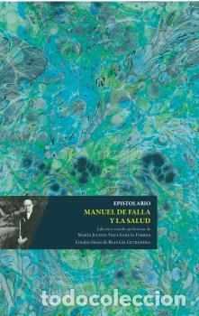 Libros: EPISTOLARIO MANUEL DE FALLA Y LA SALUD - FALLA, MANUEL DE - Foto 1
