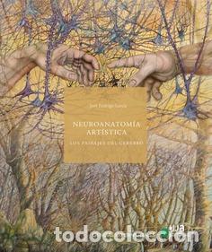 Libros: NEUROANATOM&Iacute;A ART&Iacute;STICA - RODRIGO GARC&Iacute;A, JOS&Eacute;, - Foto 1