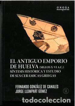 Livros em segunda m&atilde;o: EL ANTIGUO EMPORIO DE HUELVA (SIGLOS X-VI A.C.) - G&Oacute;NZALEZ DE CANALES, FERNANDO,