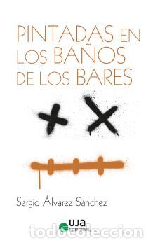 Libros: PINTADAS EN LOS BA&Ntilde;OS DE LOS BARES - &Aacute;LVAREZ S&Aacute;NCHEZ, SERGIO - Foto 1